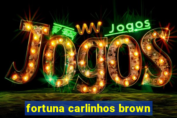 fortuna carlinhos brown